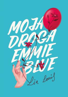 Moja droga Emmie Blue. Autor: Louise Williams. SmakLiter.pl Okładka książki Moja droga Emmie Blue