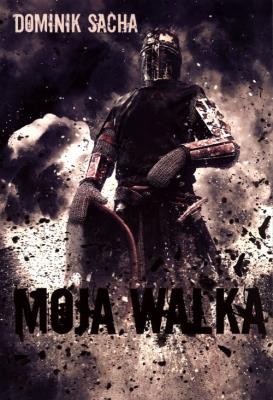 Moja walka. Autor: Sacha Dominik. SmakLiter.pl Okładka książki Moja walka