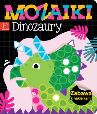 Okładka książki Mozaiki. Dinozaury. Zabawa z naklejkami