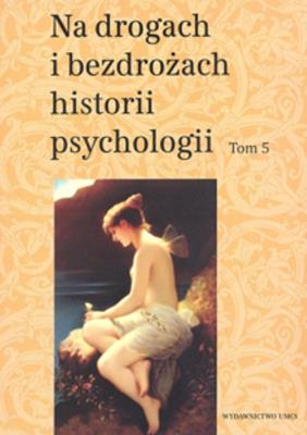 Okładka książki Na drogach i bezdrożach historii psychologii T.5