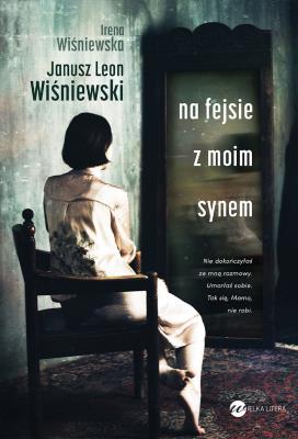 Na fejsie z moim synem. Autor: Janusz Leon Wiśniewski. SmakLiter.pl Okładka książki Na fejsie z moim synem