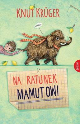 Na ratunek mamutowi. Autor: Krüger Knut. SmakLiter.pl Okładka książki Na ratunek mamutowi