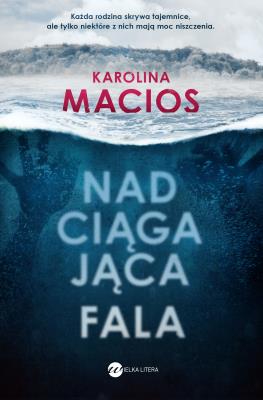 Nadciągająca fala. Autor: Macios Karolina. SmakLiter.pl Okładka książki Nadciągająca fala