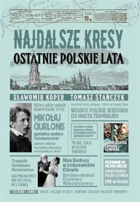 Najdalsze Kresy. Ostatnie polskie lata. Autor: Sławomir Koper, Tomasz Stańczyk. SmakLiter.pl Okładka książki Najdalsze Kresy. Ostatnie polskie lata