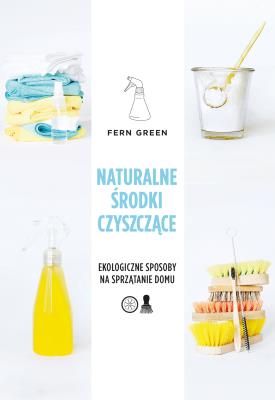 Naturalne środki czyszczące. Autor: Green Fern. SmakLiter.pl Okładka książki Naturalne środki czyszczące
