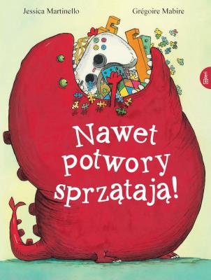 Nawet potwory sprzątają. Autor: Mabire Grégoire, Martinello Jessica. SmakLiter.pl Okładka książki Nawet potwory sprzątają
