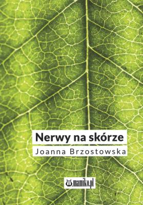 Nerwy na skórze. Autor: Joanna Brzostowska. SmakLiter.pl Okładka książki Nerwy na skórze