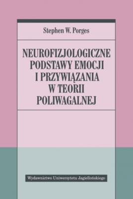 Neurofizjologiczne podstawy emocji i przywiązania. Autor: STEPHEN W. PORGES, ALEKSANDER GOMOLA. SmakLiter.pl Okładka książki Neurofizjologiczne podstawy emocji i przywiązania