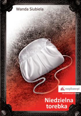 Niedzielna torebka. Autor: WANDA SIUBIELA. SmakLiter.pl Okładka książki Niedzielna torebka