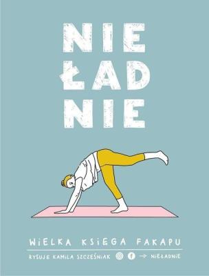 Nieładnie. Wielka księga fakapu. Autor: Kamila Szcześniak. SmakLiter.pl Okładka książki Nieładnie. Wielka księga fakapu