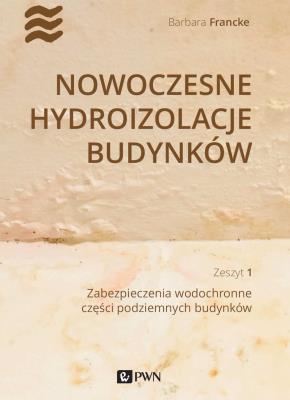 Okładka książki Nowoczesne hydroizolacje budynków Część 1