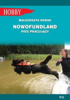 Nowofundlad pies pracujący (wyd. 2021). Autor: Nowak Małgorzata. SmakLiter.pl Okładka książki Nowofundlad pies pracujący (wyd. 2021)
