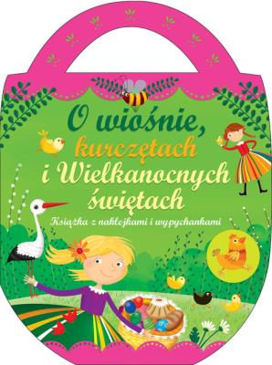 O wiośnie, kurczętach i wielkanocnych świętach. Autor: Kozłowska Urszula. SmakLiter.pl Okładka książki O wiośnie, kurczętach i wielkanocnych świętach
