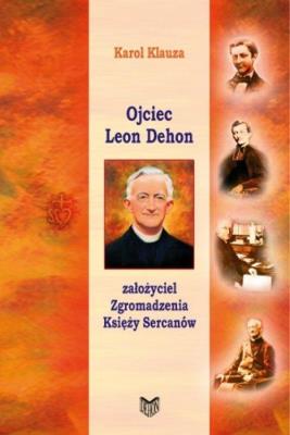 Ojciec Leon Dehon. Autor: Karol Klauza. SmakLiter.pl Okładka książki Ojciec Leon Dehon