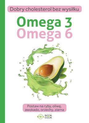 Omega 3 Omega 6. Autor: Opracowanie zbiorowe. SmakLiter.pl Okładka książki Omega 3 Omega 6