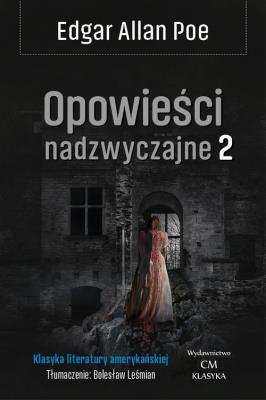 Opowieści nadzwyczajne T.2. Autor: Poe Edgar Allan. SmakLiter.pl Okładka książki Opowieści nadzwyczajne T.2