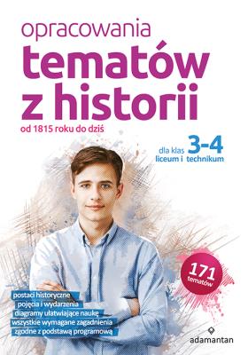 Opracowania tematów z historii dla klas 3-4 liceum i technikum. Od 1815 roku do dziś. Autor: Opracowanie zbiorowe. SmakLiter.pl Okładka książki Opracowania tematów z historii dla klas 3-4 liceum i technikum. Od 1815 roku do dziś