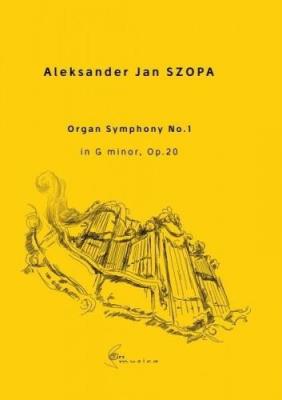 Organ Symphony No. 1 in G minor, Op. 20.... Autor: Aleksander Jan Szopa. SmakLiter.pl Okładka książki Organ Symphony No. 1 in G minor, Op. 20...