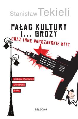 Pałac Kultury i… grozy i inne warszawskie mity. Autor: Stanisław Tekieli. SmakLiter.pl Okładka książki Pałac Kultury i… grozy i inne warszawskie mity