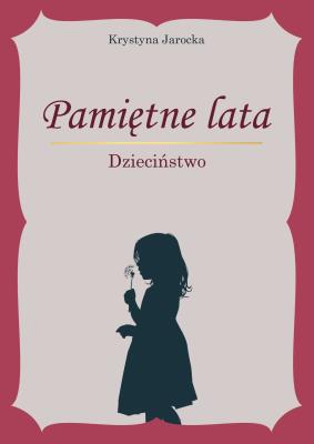 Okładka książki Pamiętne lata. Dzieciństwo