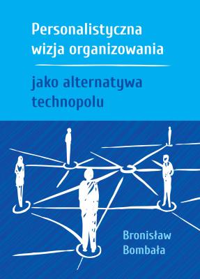 Personalistyczna wizja organizowania jako... Autor: Bombała Bronisław. SmakLiter.pl Okładka książki Personalistyczna wizja organizowania jako..