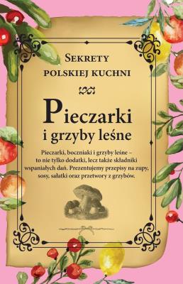 Pieczarki i grzyby leśne. Sekrety polskiej kuchni. Autor: Opracowanie zbiorowe. SmakLiter.pl Okładka książki Pieczarki i grzyby leśne. Sekrety polskiej kuchni