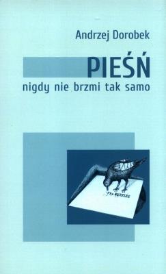 Pieśń nigdy nie brzmi tak samo. Autor: Andrzej Dorobek. SmakLiter.pl Okładka książki Pieśń nigdy nie brzmi tak samo
