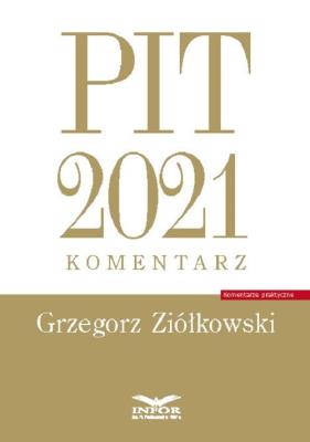 PIT 2021 komentarz. Autor: Ziółkowski Grzegorz. SmakLiter.pl Okładka książki PIT 2021 komentarz