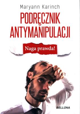 Podręcznik antymanipulacji. Autor: Maryann Karinch. SmakLiter.pl Okładka książki Podręcznik antymanipulacji