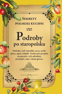 Podroby po staropolsku. Sekrety polskiej kuchni. Autor: Opracowanie zbiorowe. SmakLiter.pl Okładka książki Podroby po staropolsku. Sekrety polskiej kuchni