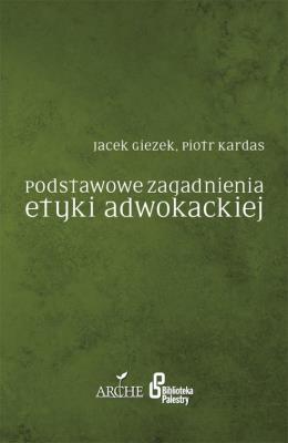 Podstawowe zagadnienia etyki adwokackiej. Autor: Giezek P., Kardas P.. SmakLiter.pl Okładka książki Podstawowe zagadnienia etyki adwokackiej