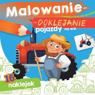 Okładka książki Pojazdy na wsi. Malowanie-doklejanie