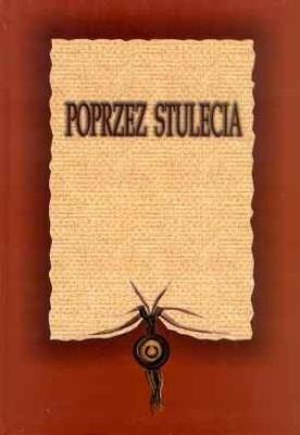 Poprzez Stulecia. Autor: red. Danuta Czerska. SmakLiter.pl Okładka książki Poprzez Stulecia