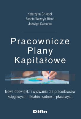 Pracownicze Plany Kapitałowe. Autor: Chłapek Katarzyna, Wawryk-Bizoń Żaneta, Szczotka Jadwiga. SmakLiter.pl Okładka książki Pracownicze Plany Kapitałowe