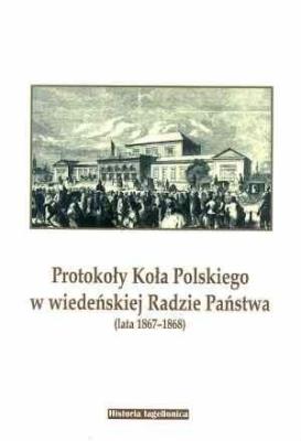 Protokoły Koła Polskiego w wiedeńskiej Radzie.... Autor: red. Zbigniew Fras, red. Stanisław Pijaj. SmakLiter.pl Okładka książki Protokoły Koła Polskiego w wiedeńskiej Radzie...