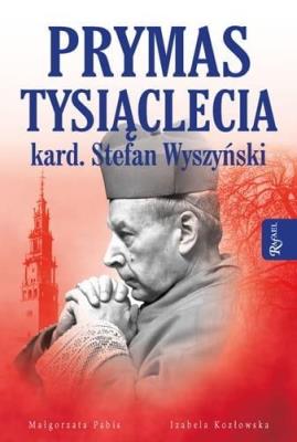 Okładka książki Prymas Tysiąclecia. Kardynał Stefan Wyszyński