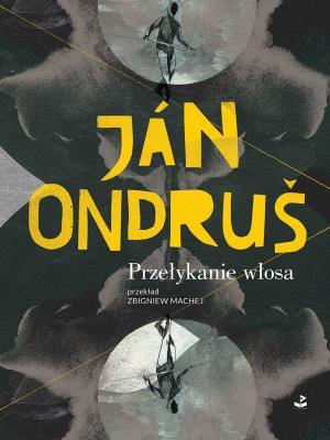 Przełykanie włosa. Autor: Ondrus Jan. SmakLiter.pl Okładka książki Przełykanie włosa