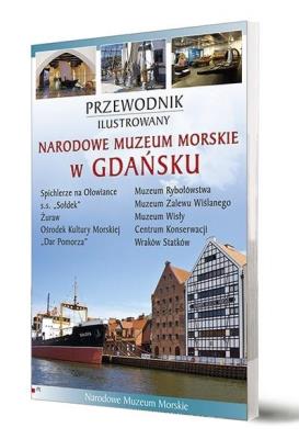 Przewodnik il. Narodowe Muzeum Morskie w Gdańsku. Autor: Jerzy Litwin, Piotr Jaworek. SmakLiter.pl Okładka książki Przewodnik il. Narodowe Muzeum Morskie w Gdańsku