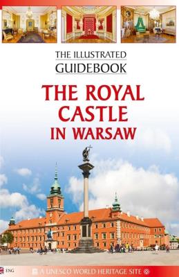Przewodnik il. Zamek Królewski w Warszawie w.ang.. Autor: praca zbiorowa. SmakLiter.pl Okładka książki Przewodnik il. Zamek Królewski w Warszawie w.ang.