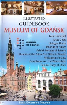 Przewodnik ilustrowany Muzeum Gdańska w.angielska. Autor: praca zbiorowa. SmakLiter.pl Okładka książki Przewodnik ilustrowany Muzeum Gdańska w.angielska