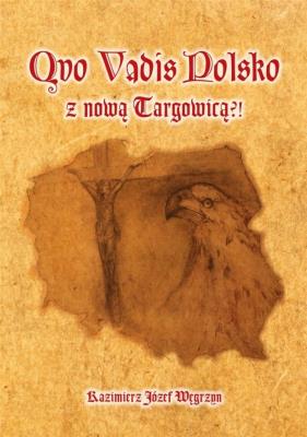 Okładka książki Quo Vadis Polsko z nową Targowicą?!
