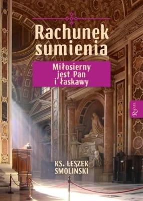 Rachunek Sumienia. Miłosierny jest Pan i łaskawy. Autor: Leszek Smoliński. SmakLiter.pl Okładka książki Rachunek Sumienia. Miłosierny jest Pan i łaskawy