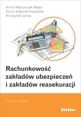 Rachunkowość zakładów ubezpieczeń i zakładów reasekuracji. Autor: Mazurczak-Mąka Anna, Szkarłat-Koszałka Anna, Krzysztof Jonaszek. SmakLiter.pl Okładka książki Rachunkowość zakładów ubezpieczeń i zakładów reasekuracji