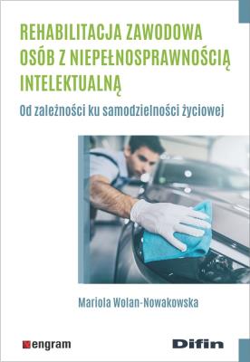 Rehabilitacja zawodowa osób z niepełnosprawnością intelektualną. Autor: Wolan-Nowakowska Mariola. SmakLiter.pl Okładka książki Rehabilitacja zawodowa osób z niepełnosprawnością intelektualną