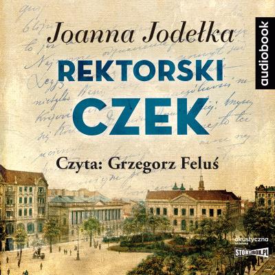 Rektorski czek audiobook. Autor: Joanna Jagiełło. SmakLiter.pl Okładka książki Rektorski czek audiobook