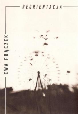 Reorientacja. Autor: Frączek Ewa. SmakLiter.pl Okładka książki Reorientacja