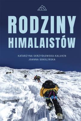 Rodziny himalaistów - uszkodzone. Autor: Katarzyna Skrzydłowska-Kalukin, Sokolińska Joanna. SmakLiter.pl Okładka książki Rodziny himalaistów - uszkodzone