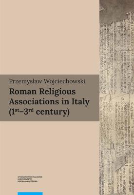Roman Religious Associations in Italy 1st-3rd century. Autor: Wojciechowski Przemysław. SmakLiter.pl Okładka książki Roman Religious Associations in Italy 1st-3rd century