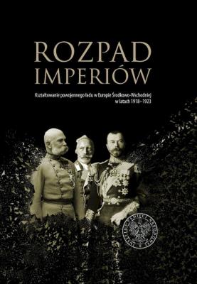 Rozpad imperiów. Autor: red. Magdalena Gibiec, (red.) Hryciuk Grzegorz, Robert Klementowski. SmakLiter.pl Okładka książki Rozpad imperiów
