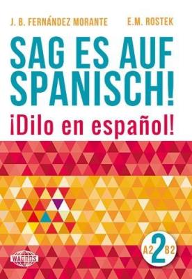 Sag es auf Spanisch! 2 A2-B2 WAGROS. Autor: B. Fernandez Morante, E. M. Rostek. SmakLiter.pl Okładka książki Sag es auf Spanisch! 2 A2-B2 WAGROS